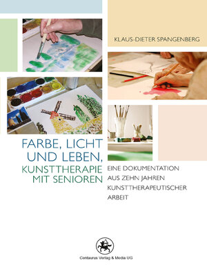 cover image of Farbe, Licht und Leben Kunsttherapie mit Senioren